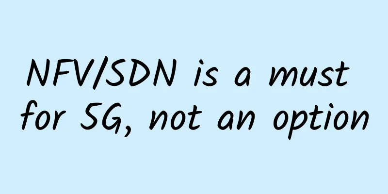 NFV/SDN is a must for 5G, not an option
