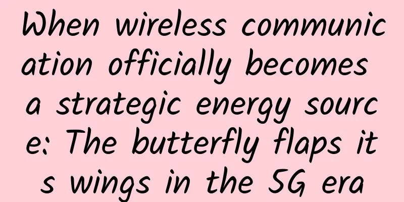 When wireless communication officially becomes a strategic energy source: The butterfly flaps its wings in the 5G era