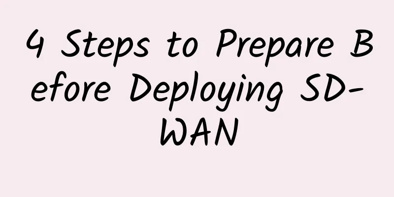 4 Steps to Prepare Before Deploying SD-WAN