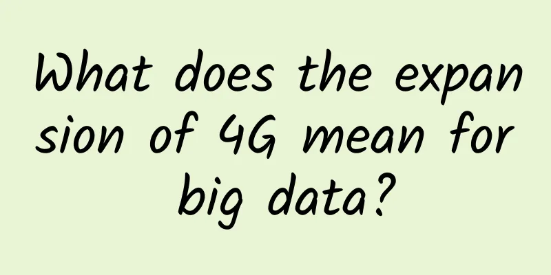 What does the expansion of 4G mean for big data?