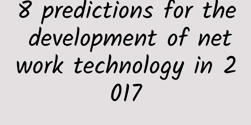 8 predictions for the development of network technology in 2017