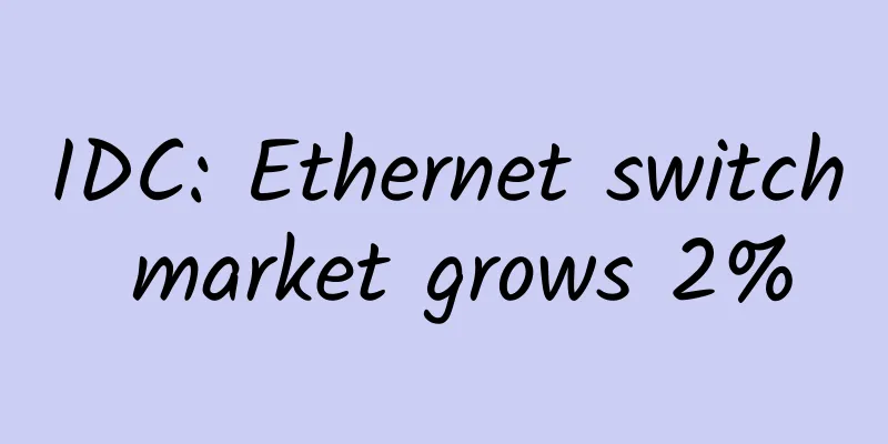 IDC: Ethernet switch market grows 2%