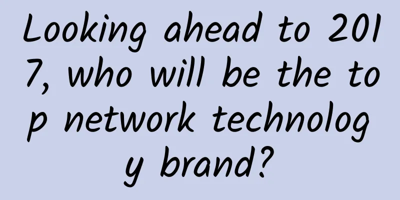 Looking ahead to 2017, who will be the top network technology brand?