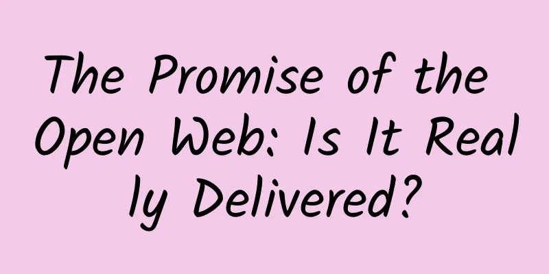 The Promise of the Open Web: Is It Really Delivered?