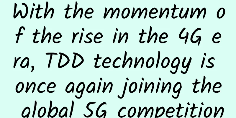 With the momentum of the rise in the 4G era, TDD technology is once again joining the global 5G competition