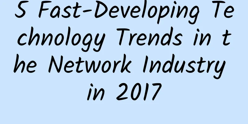 5 Fast-Developing Technology Trends in the Network Industry in 2017