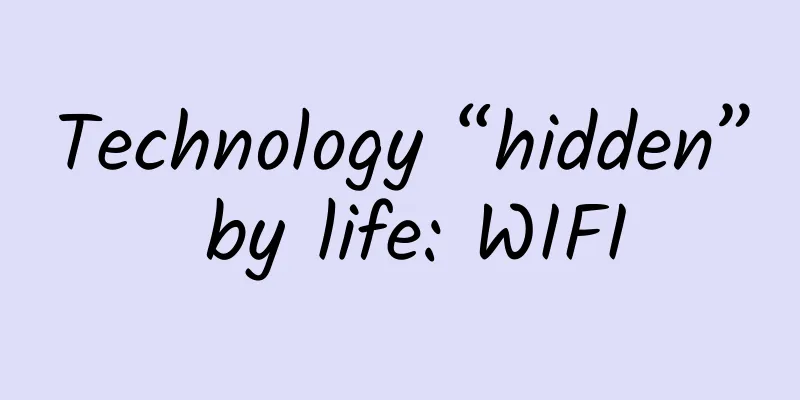 Technology “hidden” by life: WIFI
