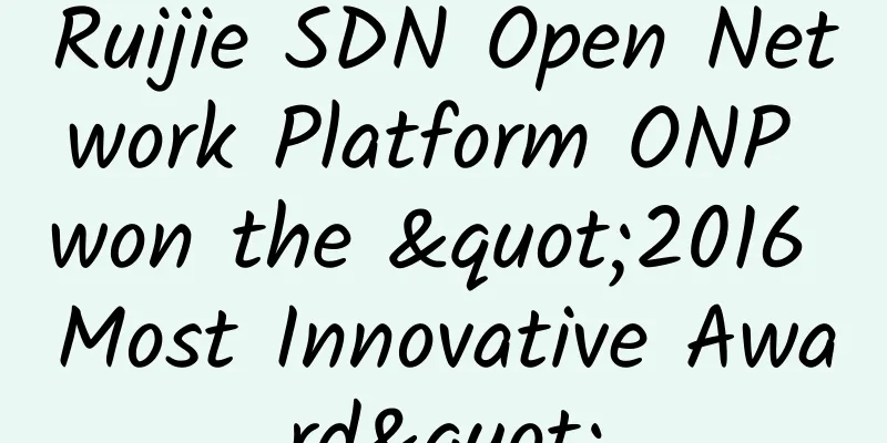 Ruijie SDN Open Network Platform ONP won the "2016 Most Innovative Award"