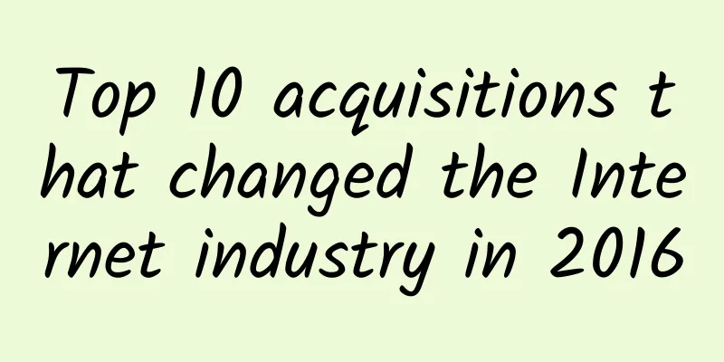 Top 10 acquisitions that changed the Internet industry in 2016