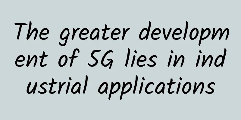 The greater development of 5G lies in industrial applications