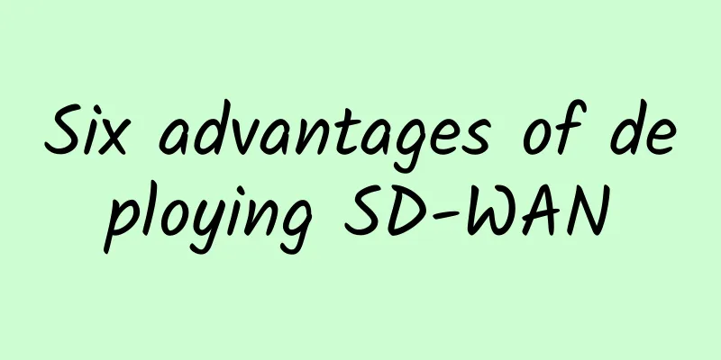 Six advantages of deploying SD-WAN