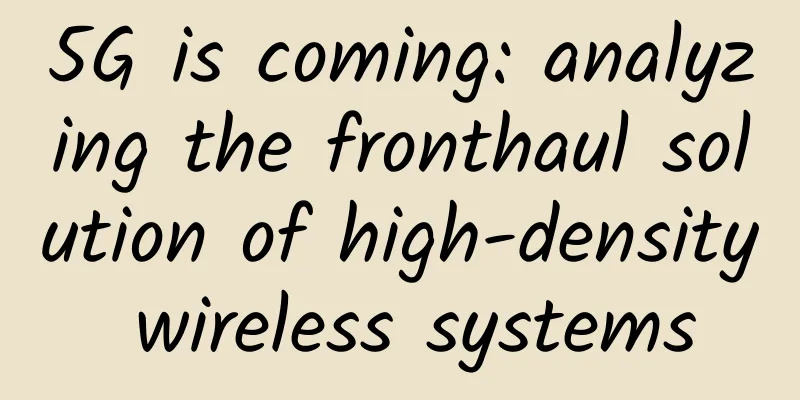 5G is coming: analyzing the fronthaul solution of high-density wireless systems