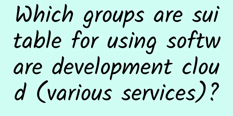 Which groups are suitable for using software development cloud (various services)?