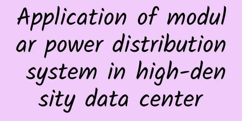 Application of modular power distribution system in high-density data center