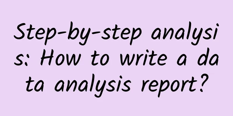 Step-by-step analysis: How to write a data analysis report?