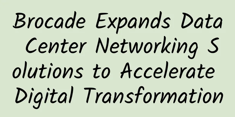 Brocade Expands Data Center Networking Solutions to Accelerate Digital Transformation