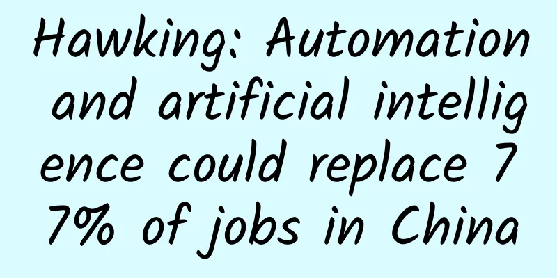 Hawking: Automation and artificial intelligence could replace 77% of jobs in China