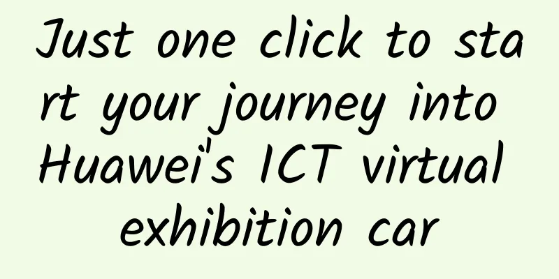Just one click to start your journey into Huawei's ICT virtual exhibition car