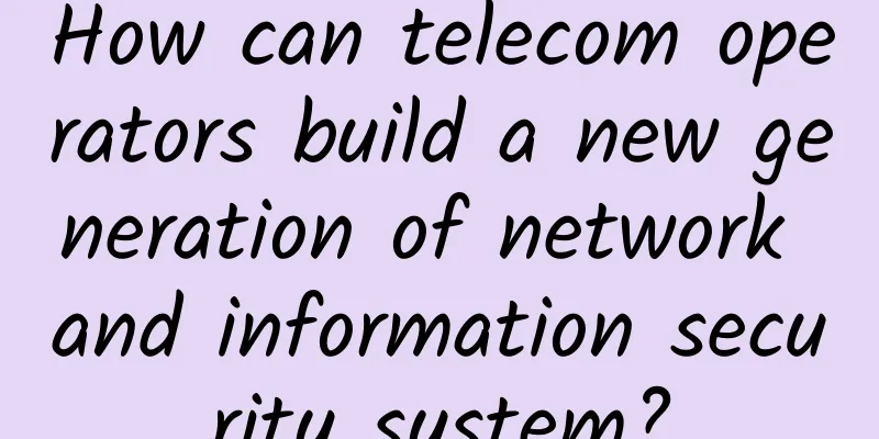 How can telecom operators build a new generation of network and information security system?