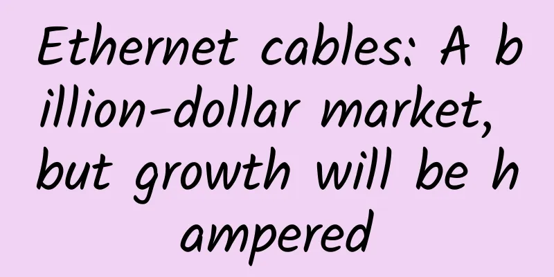Ethernet cables: A billion-dollar market, but growth will be hampered