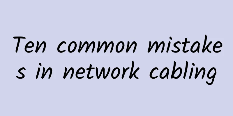 Ten common mistakes in network cabling
