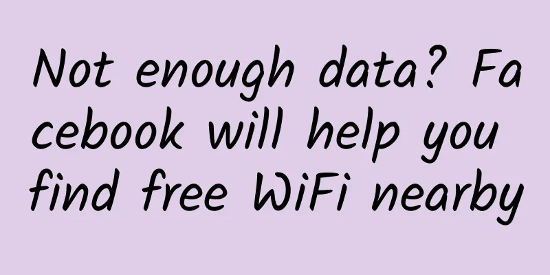 Not enough data? Facebook will help you find free WiFi nearby