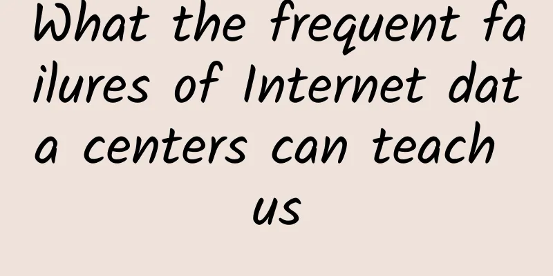 What the frequent failures of Internet data centers can teach us