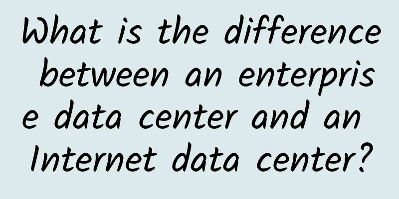 What is the difference between an enterprise data center and an Internet data center?