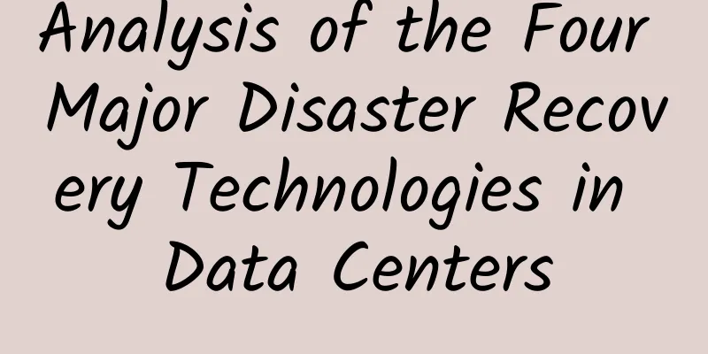 Analysis of the Four Major Disaster Recovery Technologies in Data Centers