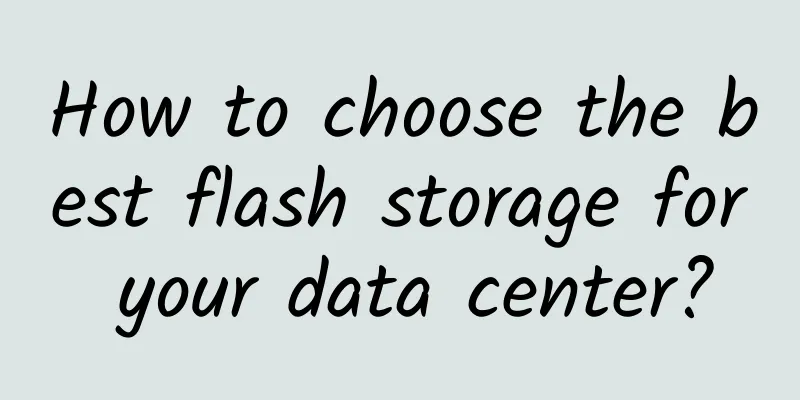 How to choose the best flash storage for your data center?