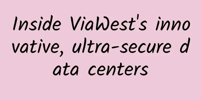 Inside ViaWest's innovative, ultra-secure data centers