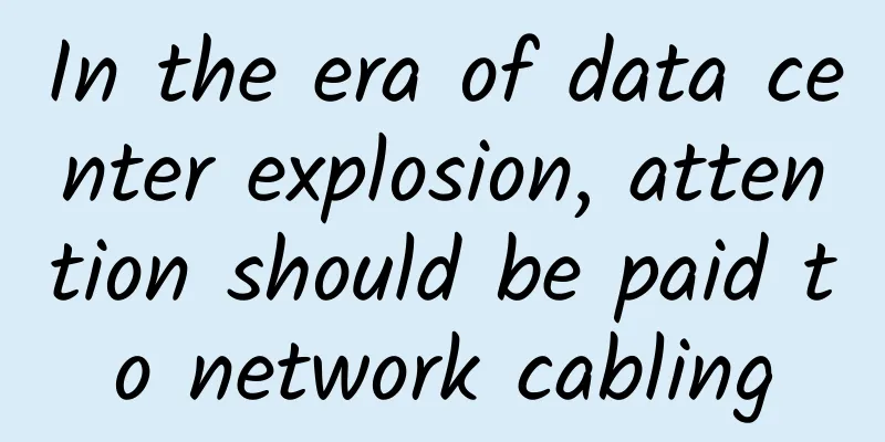 In the era of data center explosion, attention should be paid to network cabling