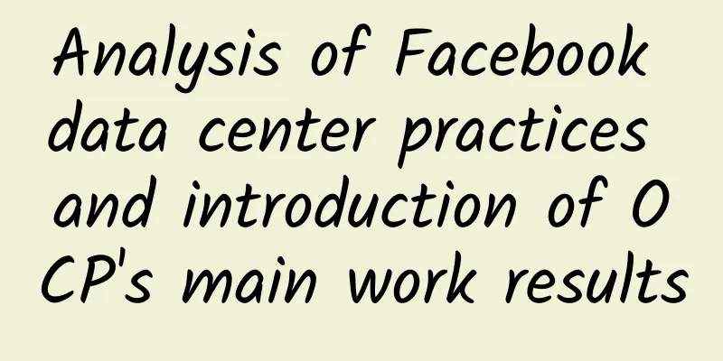Analysis of Facebook data center practices and introduction of OCP's main work results