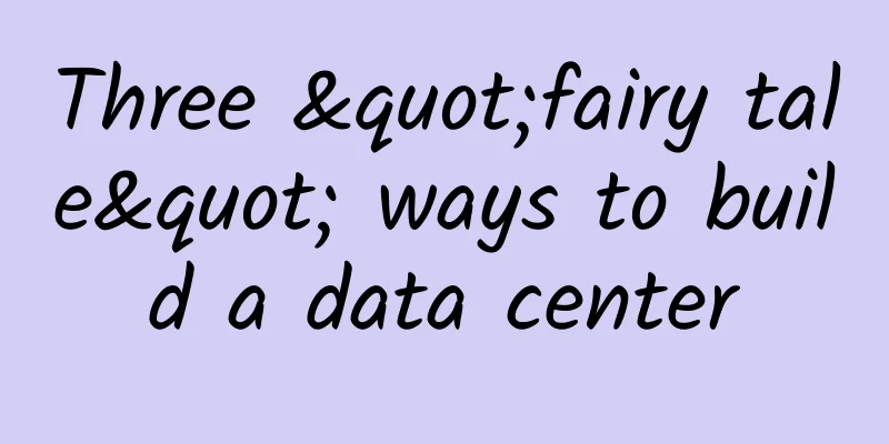 Three "fairy tale" ways to build a data center